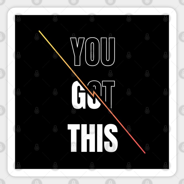 Inspirational quote | You got this Magnet by LR_Collections